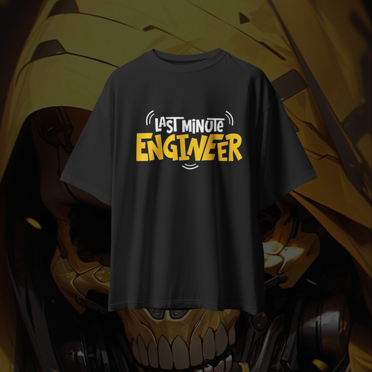 Last Minute Engineer Graphic Oversized Premium Quality Cotton T-shirt